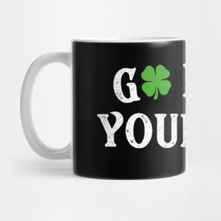 Go Luck Yourself Funny St Patricks Day Mug